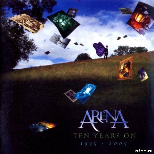 Arena - Ten years on - 1995-2005 (2006)