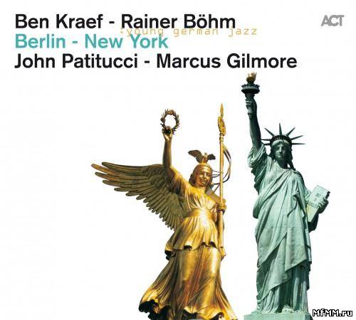 Ben Kraef & Rainer Bohm - Berlin - New York (2011)