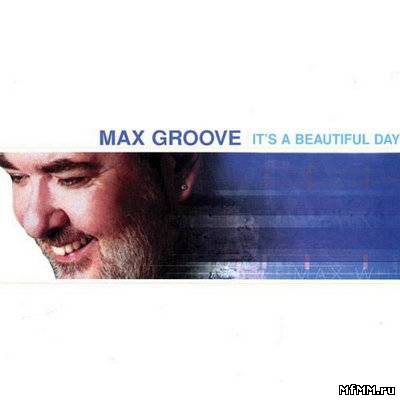 Max Groove - It's a Beautiful Day (2001)