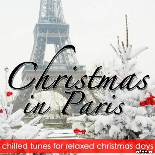 VA - Christmas in Paris (Chilled Tunes for Relaxed Christmas Days) (2011)