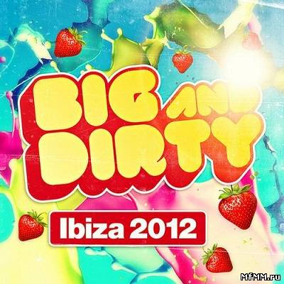 Big & Dirty Ibiza (2012)