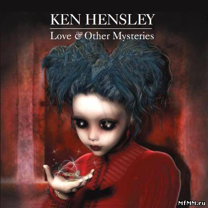 Ken Hensley - Love & Other Mysteries (2012)