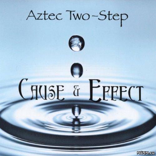 Aztec Two-Step - Cause & Effect (2012)