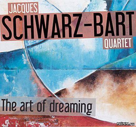 Jacques Schwarz-Bart Quartet - The Art of Dreaming (2012)