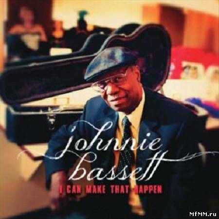 Johnnie Bassett - I Can Make That Happen (2012)