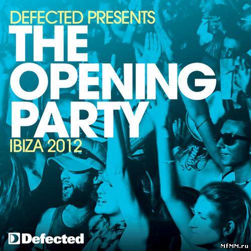 Defected Presents The Opening Party Ibiza (2012)