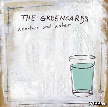 The Greencards - Weather and Water (2005)