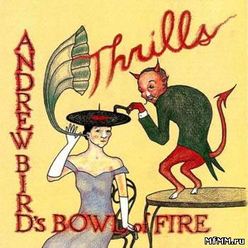 Andrew Bird's Bowl Of Fire - Thrills (1998) Lossless