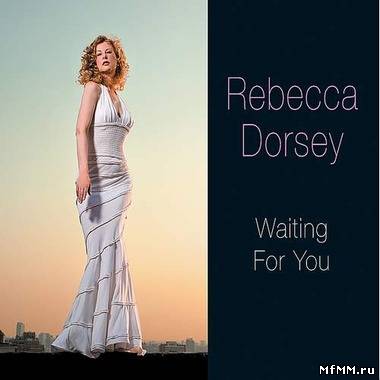 Rebecca Dorsey - Waiting For You (2012)