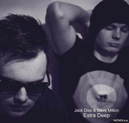 Jack Diss & Dave Milton - Extra Deep Episode 008 (2012)