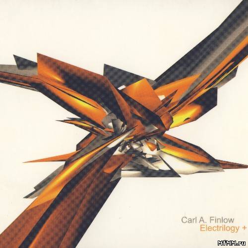 Carl A. Finlow - Electrilogy + (2003)