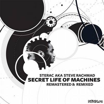 Steve Rachmad aka Sterac - Secret Life Of Machines Remastered & Remixed (2012)