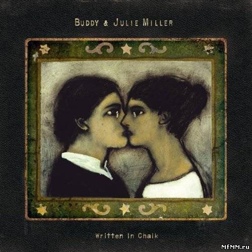 Buddy & Julie Miller - Written in Chalk (2009)