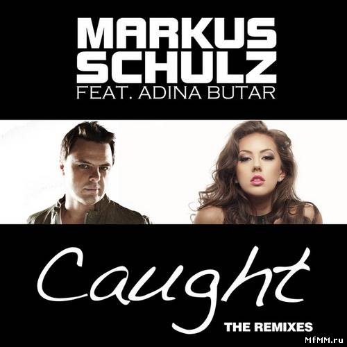 Markus Schulz feat Adina Butar -  Caught [The Remixes] (2012)