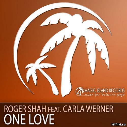 Roger Shah feat. Carla Werner - One Love (2012)