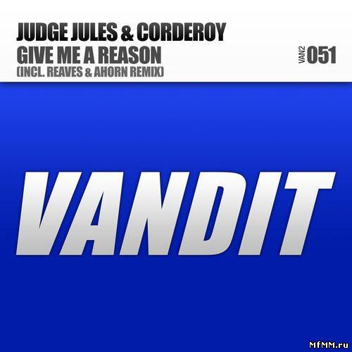 Judge Jules & Corderoy - Give Me A Reason (2012)