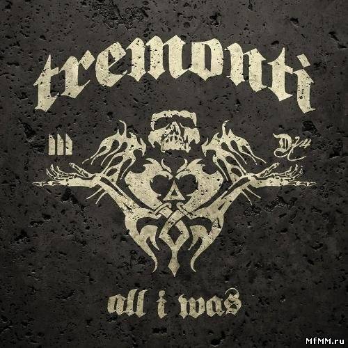 Tremonti - All I Was (2012)