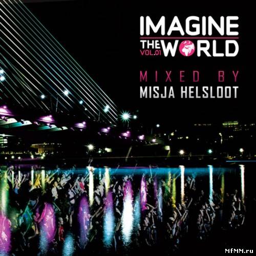 Imagine The World Vol 01 (Mixed By Misja Helsloot) (2011)