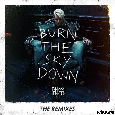 Emma Hewitt - Burn The Sky Down (The Remixes) (2012)