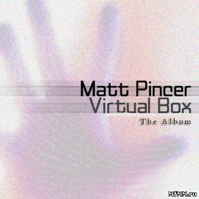 Matt Pincer - Virtual Box (The Album) (2010)