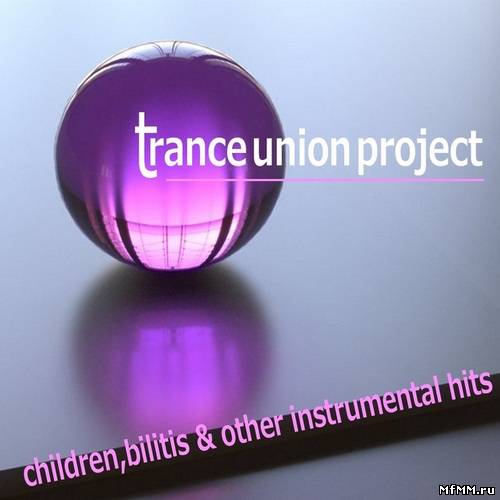 Trance Union Project - Children Bilits & Other Instrumental Hits (2012)