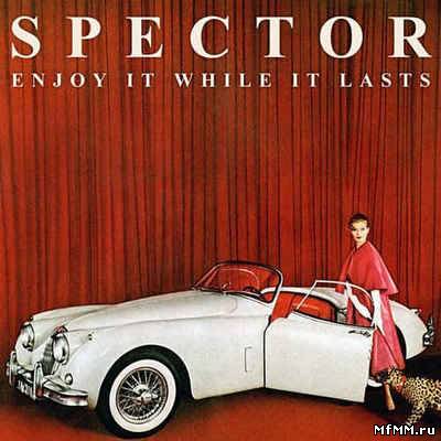 Spector - Enjoy It While It Lasts (2012)