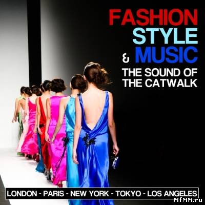 VA - Fashion, Style & Music: The Sound of the Catwalk (2012)