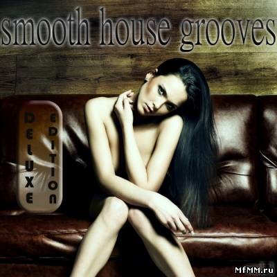 VA - Smooth House Grooves, Vol. 1 (Deluxe Edition)(2012)