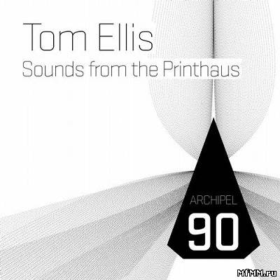 Tom Ellis – Sounds From The Printhaus (2012)