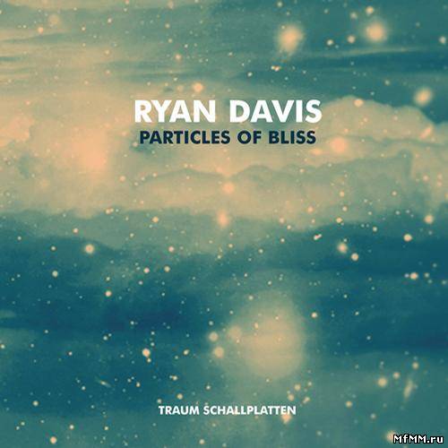 Ryan Davis - Particles Of Bliss (2012)