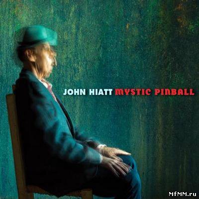 John Hiatt - Mystic Pinball (2012)