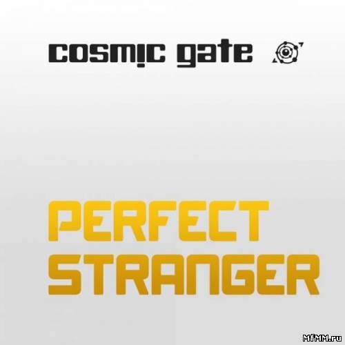 Cosmic Gate - Perfect Stranger (2012)