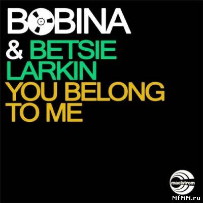 Bobina & Betsie Larkin - You Belong To Me (2011)