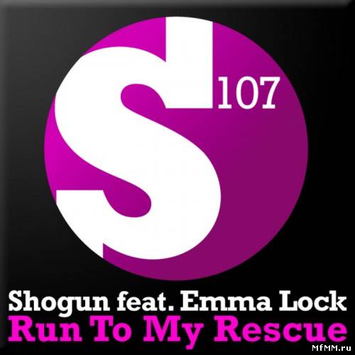 Shogun feat Emma Lock - Run To My Rescue (2011)