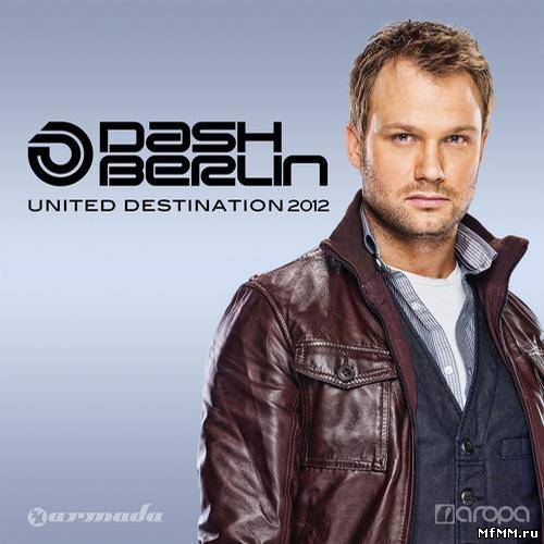 Dash Berlin - United Destination 2012 (Full Continuous DJ Mix) (2012)