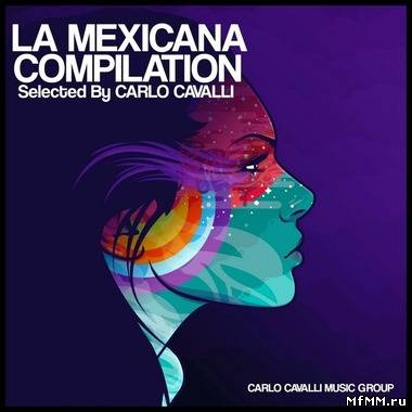 VA - La Mexicana Compilation: Selected By Carlo Cavalli (2012)