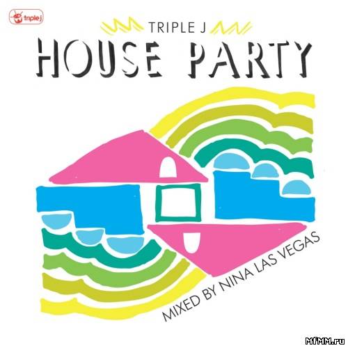 Triple J House Party Vol. 1 - Mixed By Nina Las Vegas (2012)