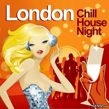 VA - London Chill House Night - Chilled Grooves Deluxe Selection (2012)