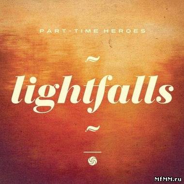 Part-Time Heroes - Lightfalls (2012)