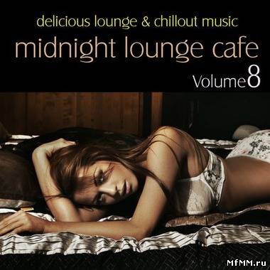 VA - Midnight Lounge Cafe Vol.8: Delicious Lounge & Chillout Music (2012)