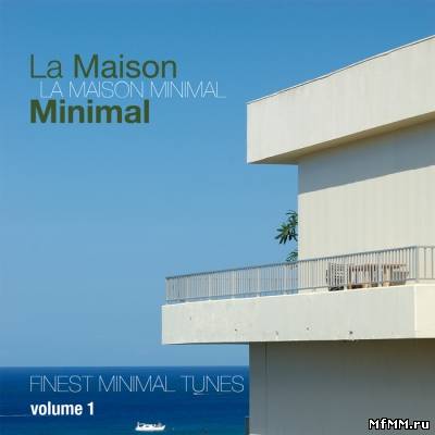 VA - La Maison Minimal, Vol. 1 - Finest Minimal Tunes (2012)