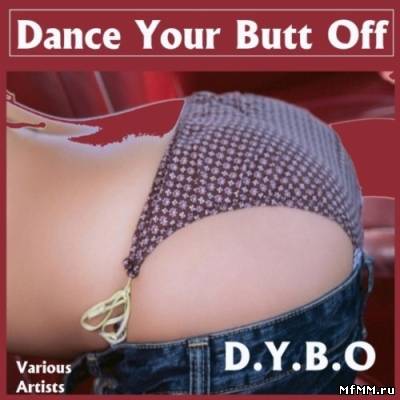 VA - D.Y.B.O. Dance Your Butt Off (2012)