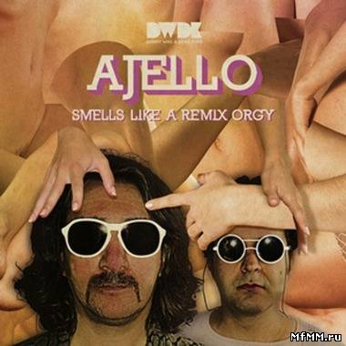 Ajello - Smells Like A Remix Orgy (2012)