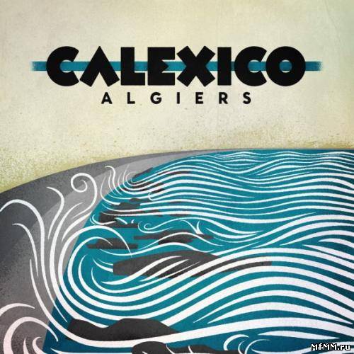 Calexico - Algiers (2012)