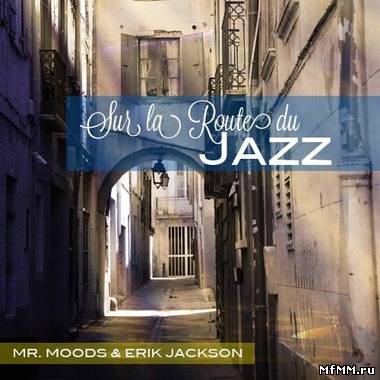 Mr. Moods & Erik Jackson - Sur La Route Du Jazz (2012)