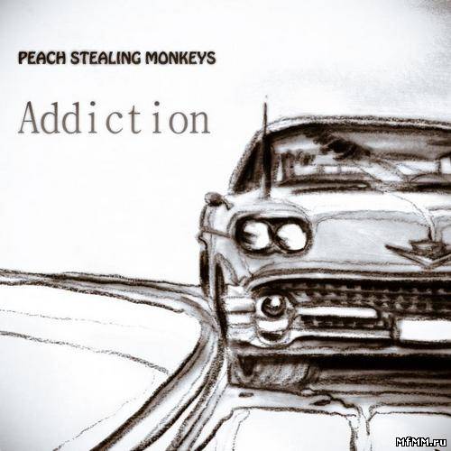 Peach Stealing Monkeys - Addiction (2012)