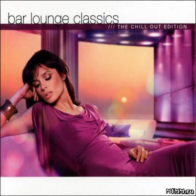 VA - Bar Lounge Classics: The Chill Out Edition (2008)