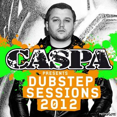 Caspa Presents Dubstep Sessions 2012 (2012)