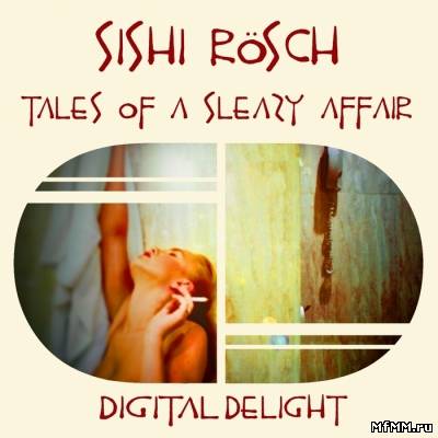 VA - Tales of a Sleazy Affair ( Sishi Rosch) (2011)