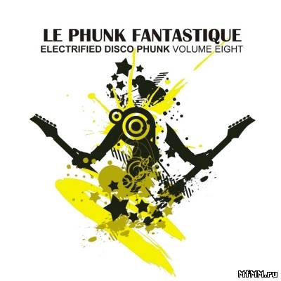 VA - Le Phunk Fantastique 8: Electrified Disco Phunk (2012)